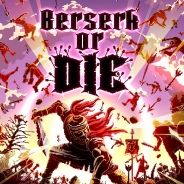 Berserk or Die